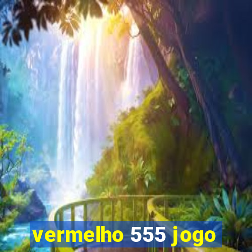 vermelho 555 jogo